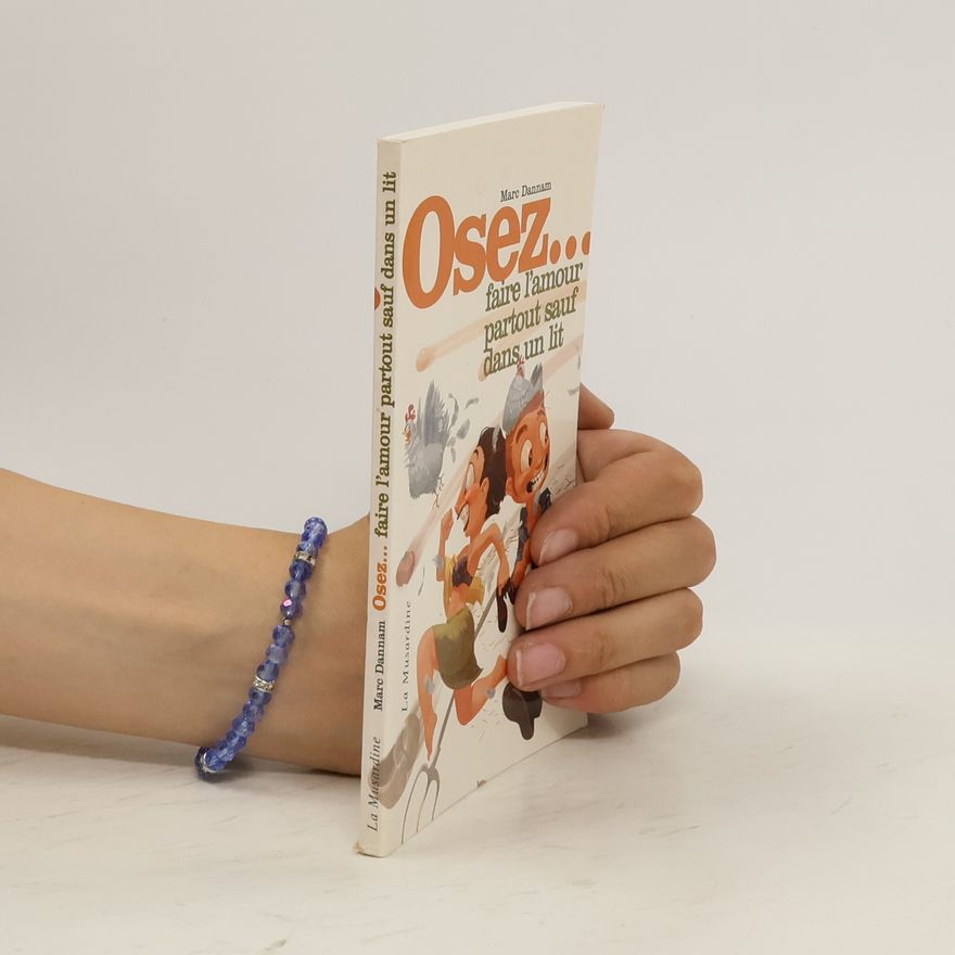 Marc Dannam Osez faire l'amour partout sauf dans un lit