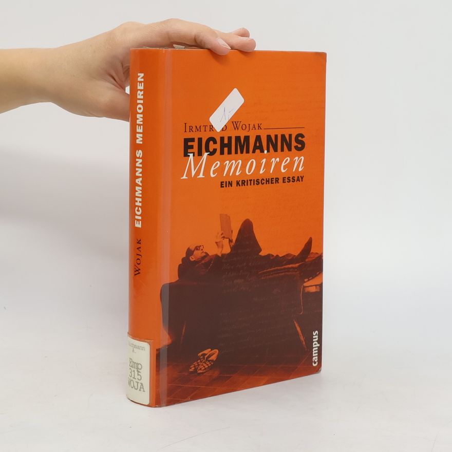 Irmtrud Wojak Eichmanns Memoiren