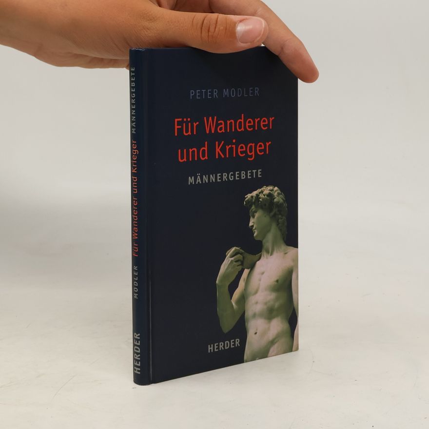 Peter Modler Für Wanderer und Krieger. Männergebete