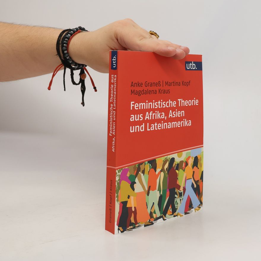 Anke Graneß Feministische Theorie aus Afrika, Asien und Lateinamerika