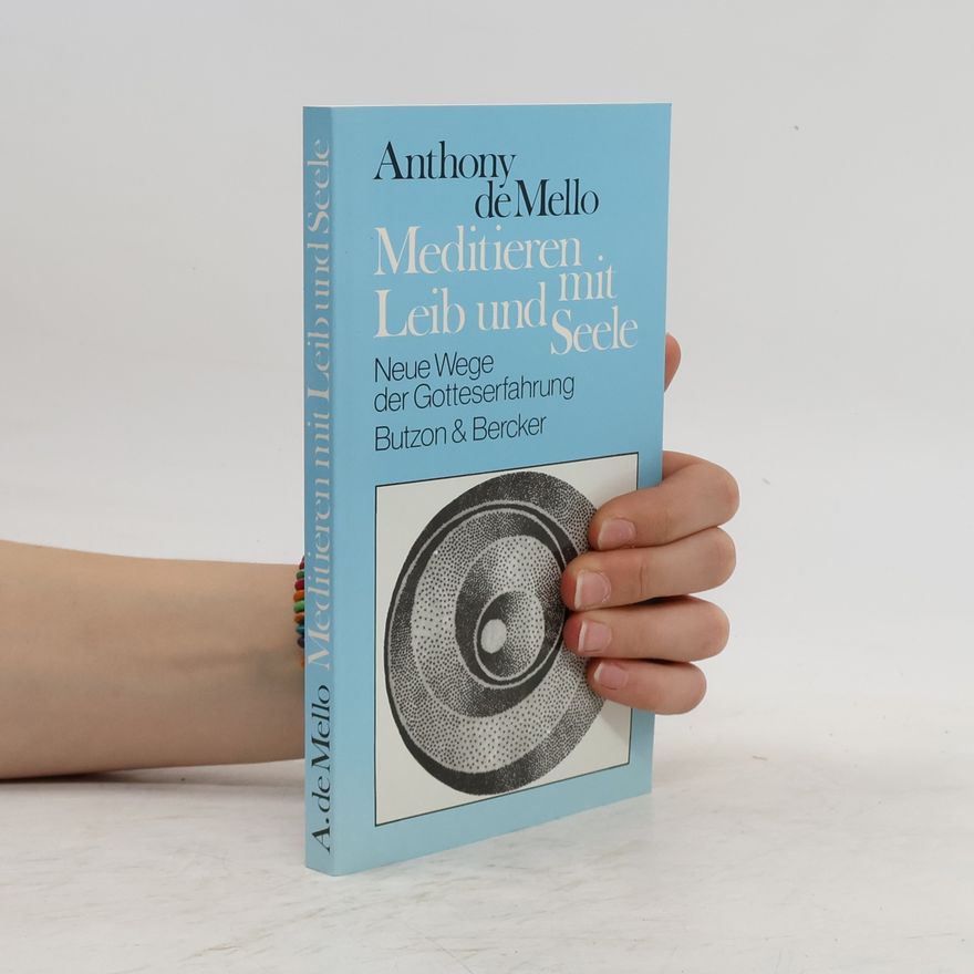 Anthony de Mello Meditieren mit Leib und Seele