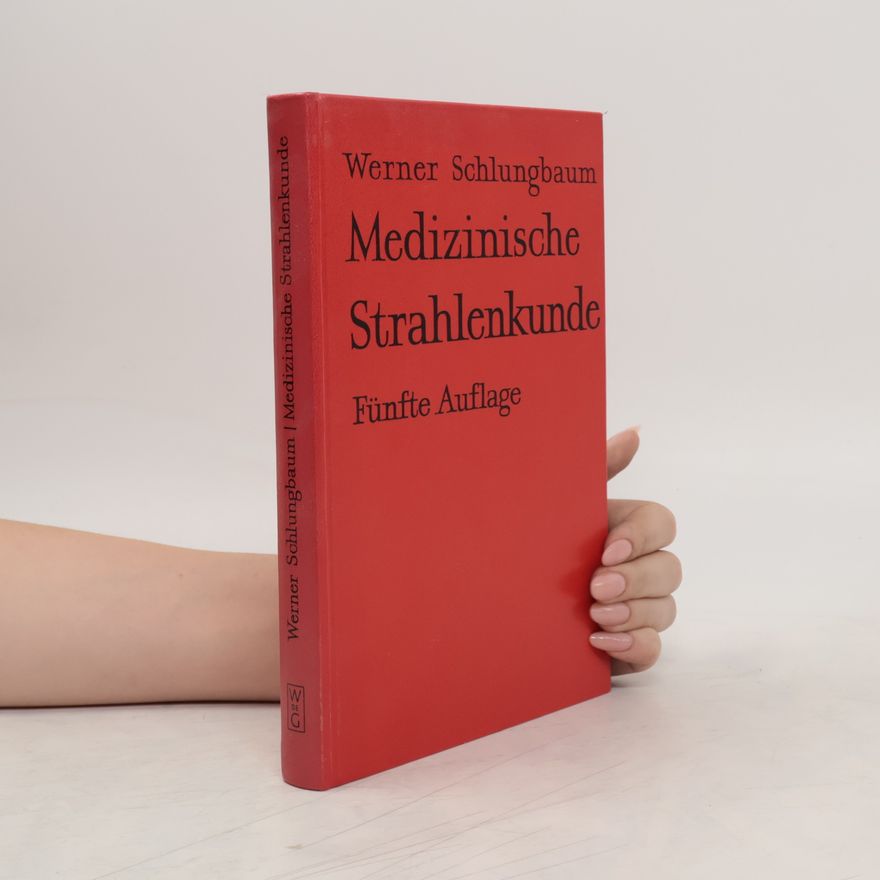 Werner Schlungbaum Medizinische Strahlenkunde