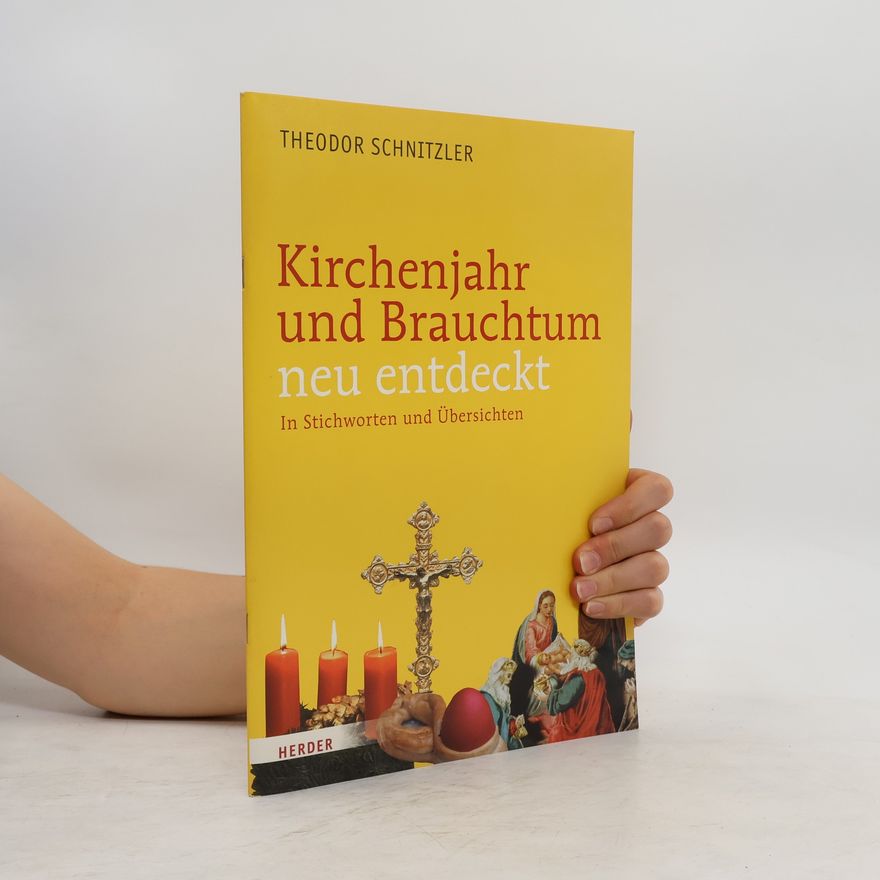 Theodor Schnitzler Kirchenjahr und Brauchtum neu entdeckt