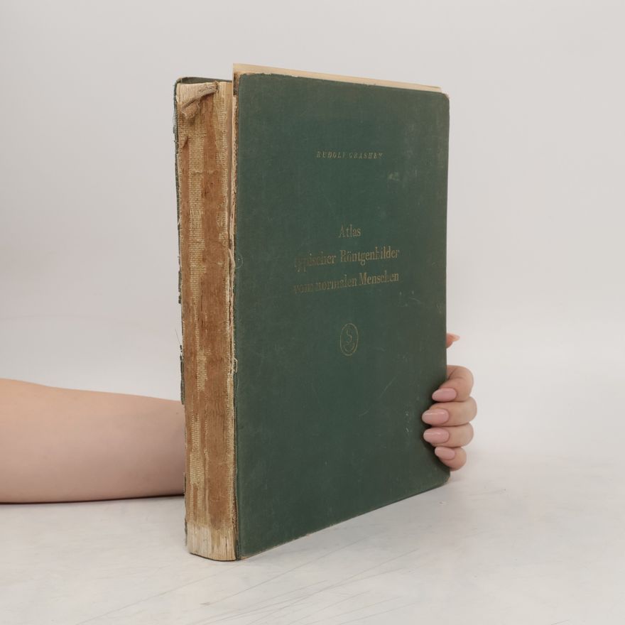 Rudolf Grashey Atlas typischer Röntgenbilder vom normale Menschen