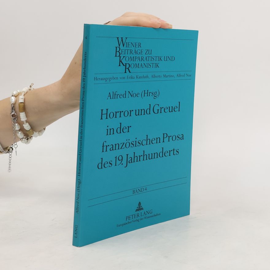 Alfred Noe Horror und Greuel in der französischen Prosa des 19. Jahrhunderts