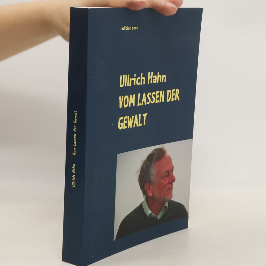 Ullrich Hahn Vom Lassen der Gewalt