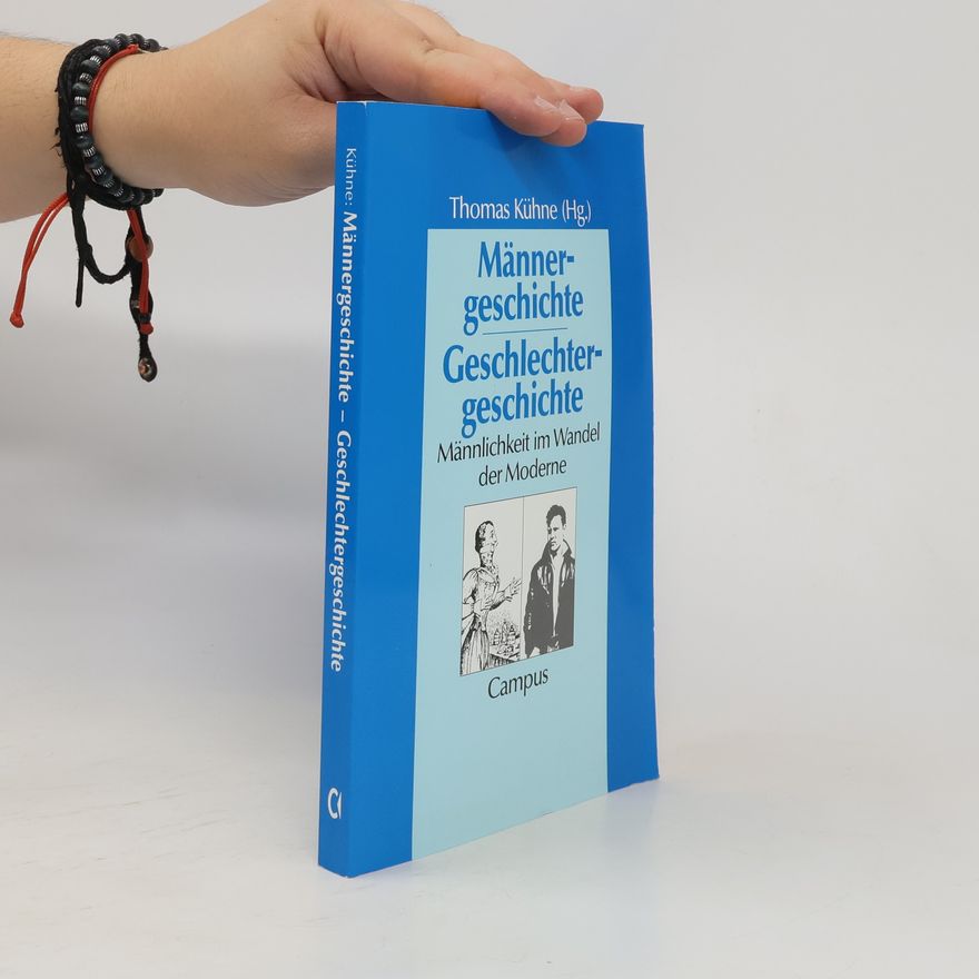 Thomas Kühne Männergeschichte - Geschlechtergeschichte