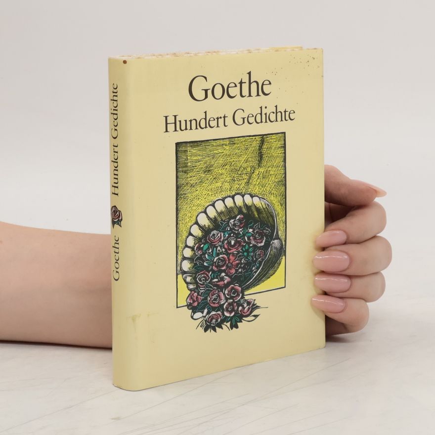 Johann Wolfgang von Goethe Hundert Gedichte