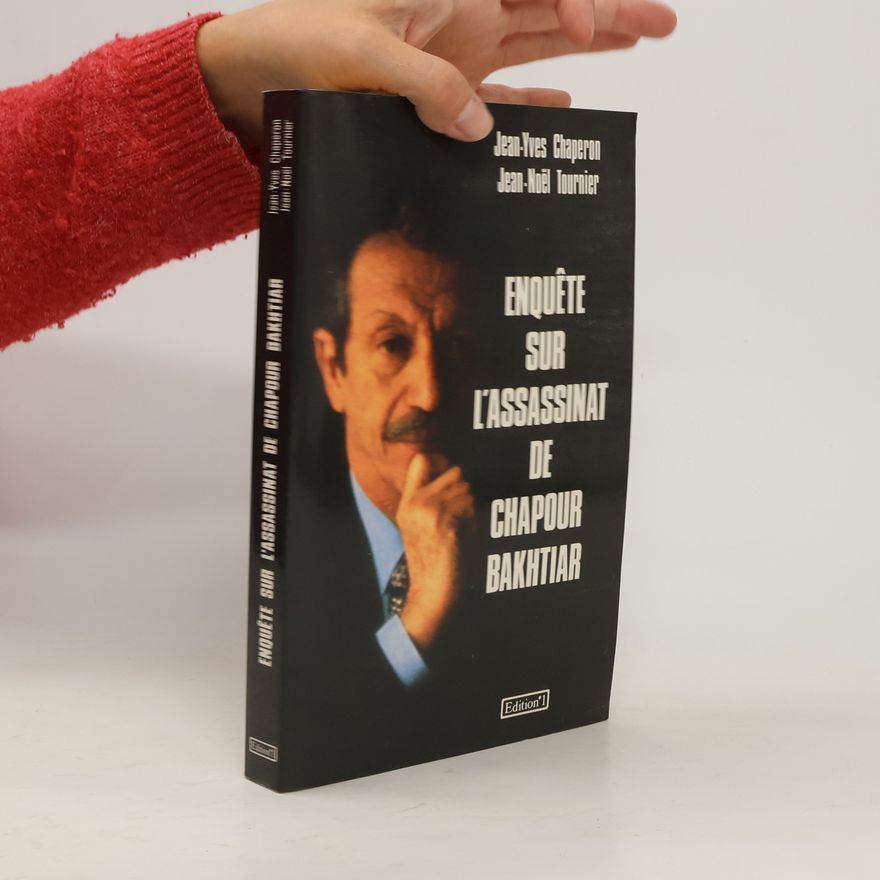 Jean-Noël Tournier Enquête sur l'assassinat de Chapour Bakhtiar