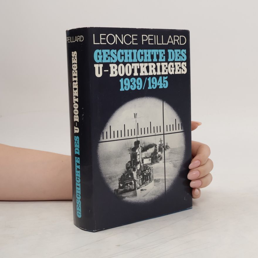 Le once Peillard Geschichte des U-Bootkrieges 1939-1945