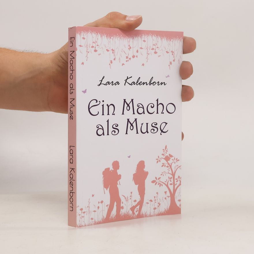 Lara Kalenborn Ein Macho als Muse. Pfälzische Liebe, Band 1