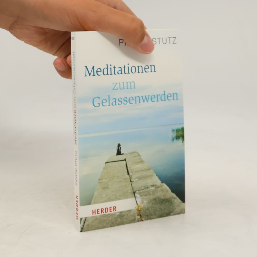 Pierre Stutz Meditationen zum Gelassenwerden