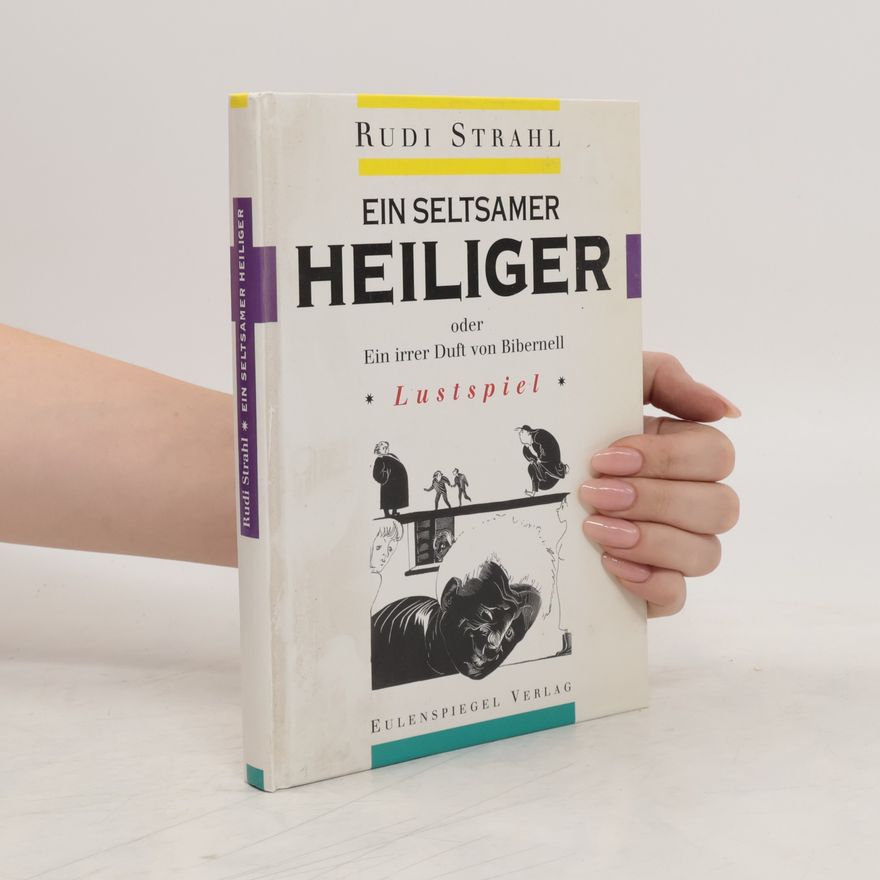 Rudi Strahl Ein seltsamer Heiliger, oder, Ein irrer Duft von Bibernell