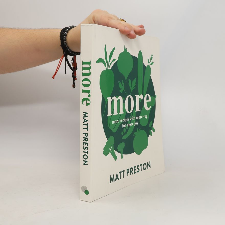 Matt Preston More: More Recipes with More Veg for More Joy