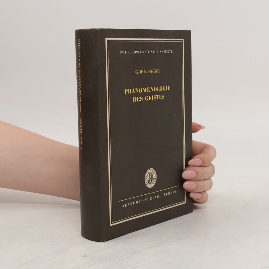 Georg Wilhelm Friedrich Hegel Phänomenologie des Geistes