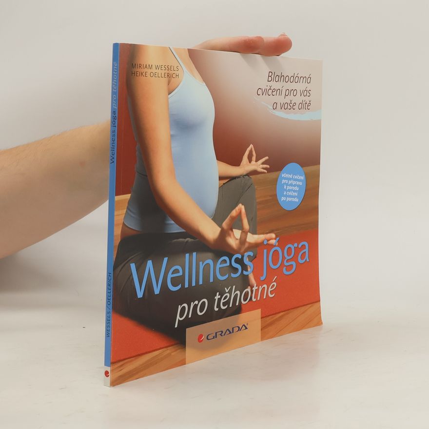 Heike Oellerich Wellness jóga pro těhotné : blahodárná cvičení pro vás a vaše dítě