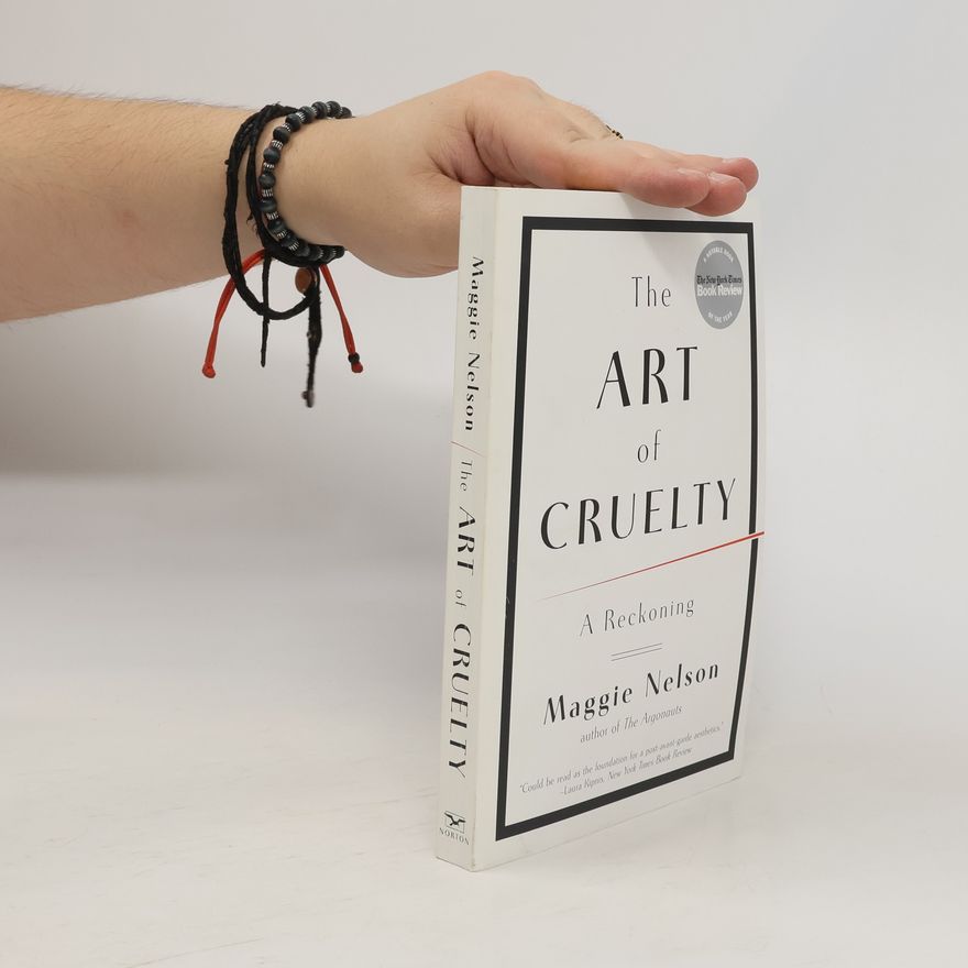 Maggie Nelson The Art of Cruelty