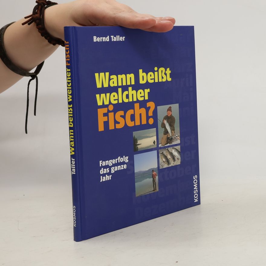 Bernd Taller Wann beißt welcher Fisch?