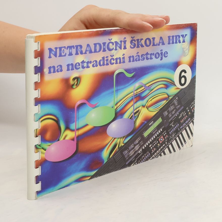 Kolektiv autorů Netradiční škola hry na netradiční nástroje 6