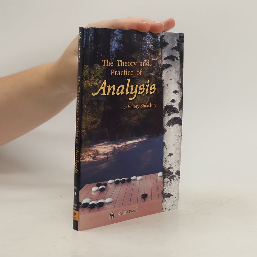 Valery Shikshin The Theory and Practice of Analysis