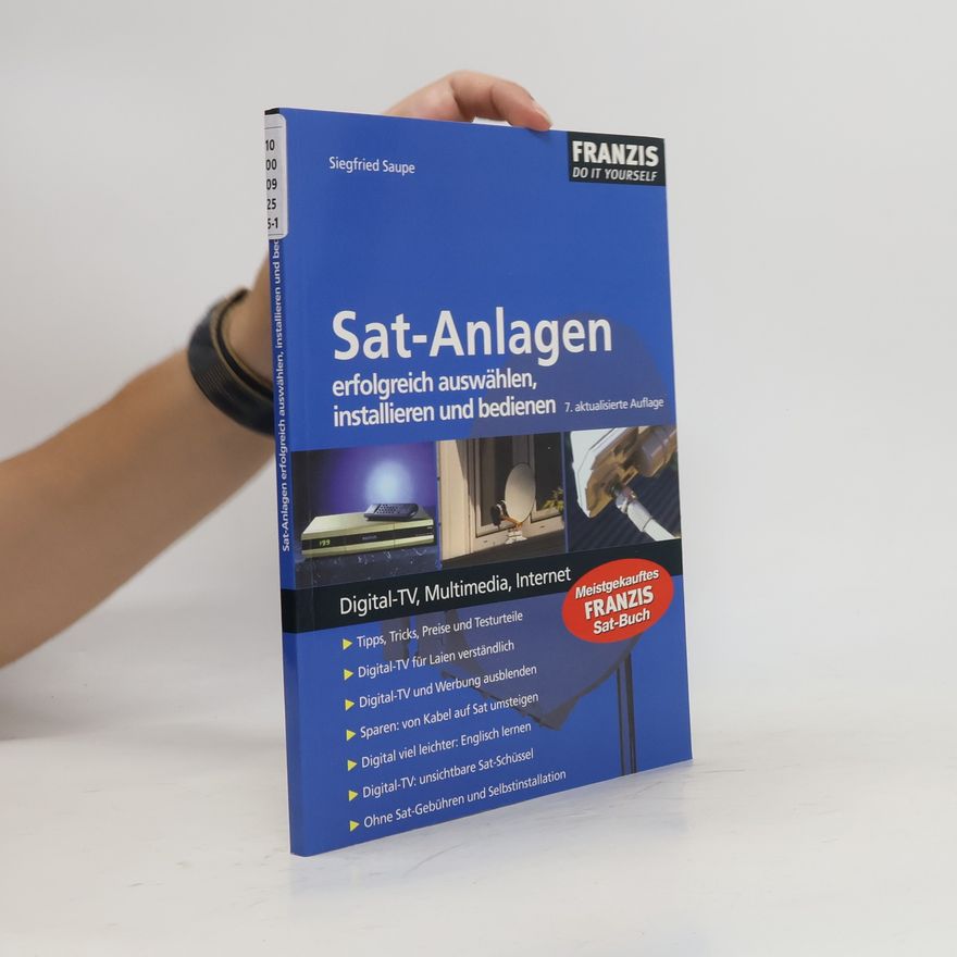 Siegfried Saupe Sat-Anlagen erfolgreich auswählen und installieren und bedienen