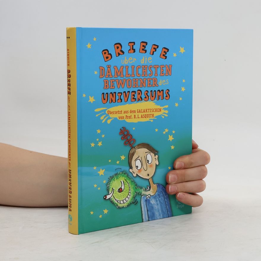 Ros Asquith Briefe über die dämlichsten Bewohner des Universums