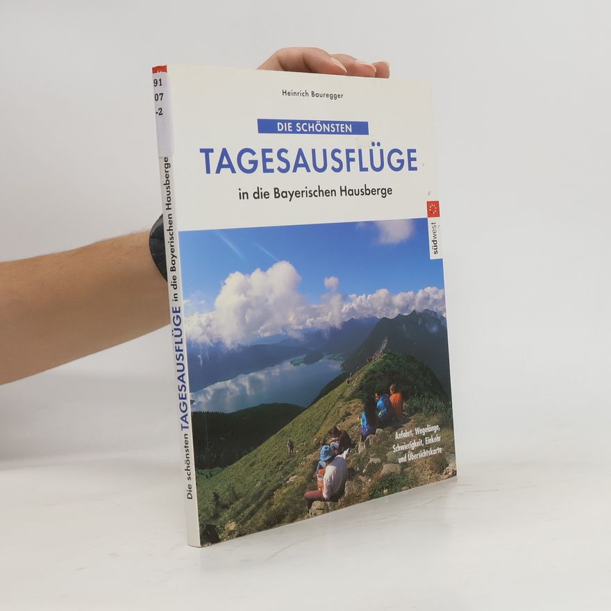 Heinrich Bauregger Die schönsten Tagesausflüge in die bayerischen Hausberge