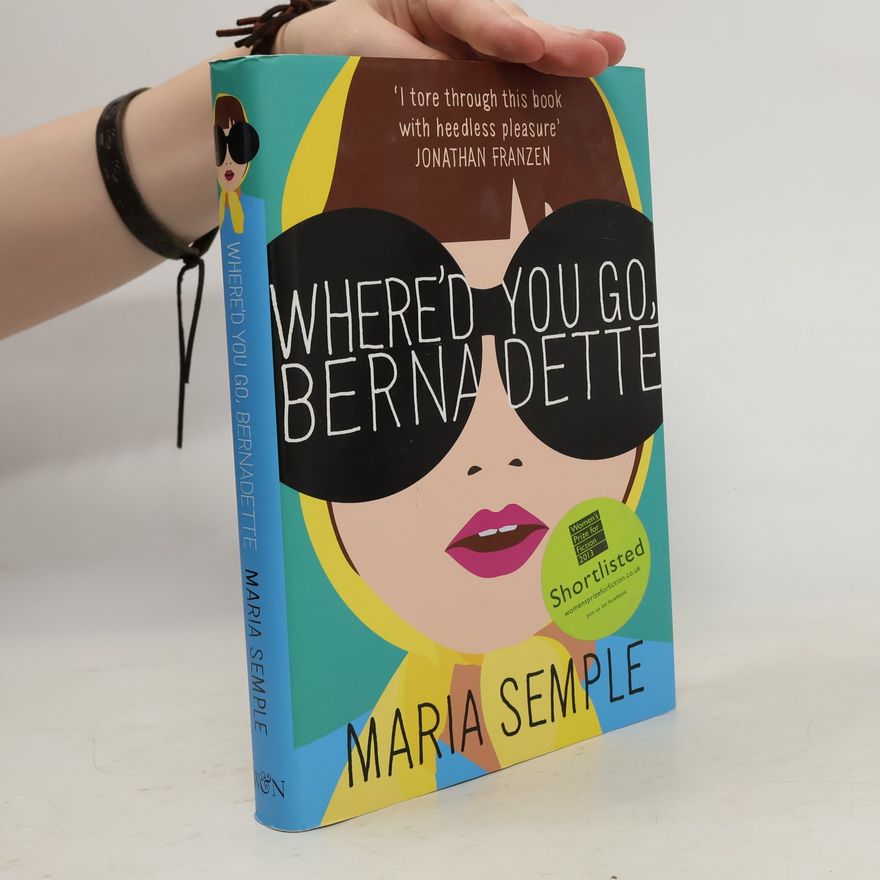Maria Semple Where'd You Go, Bernadette?