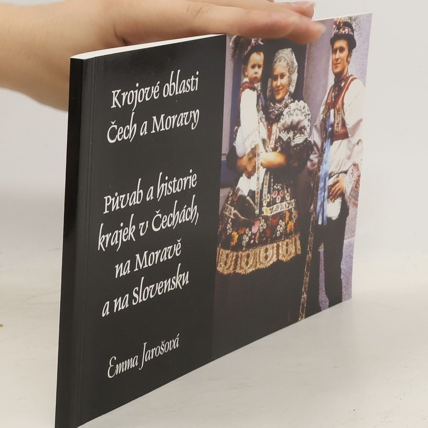 Emma Jarošová Krojové oblasti Čech a Moravy