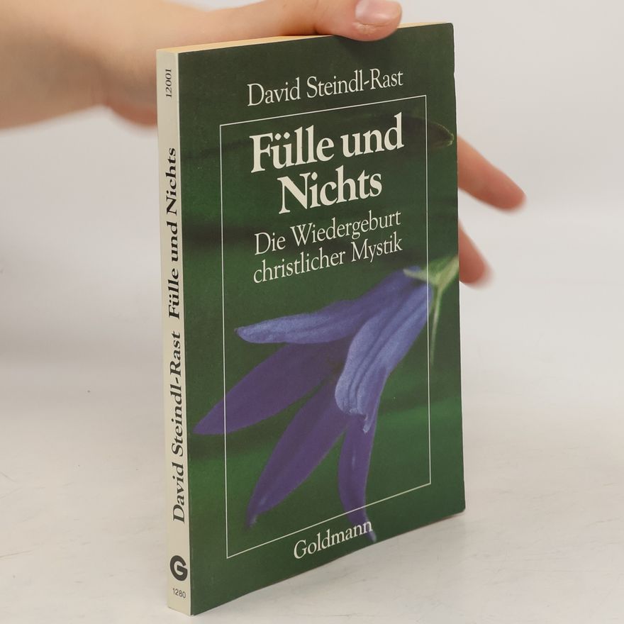 David Steindl-Rast Fülle und Nichts : die Wiedergeburt christlicher Mystik