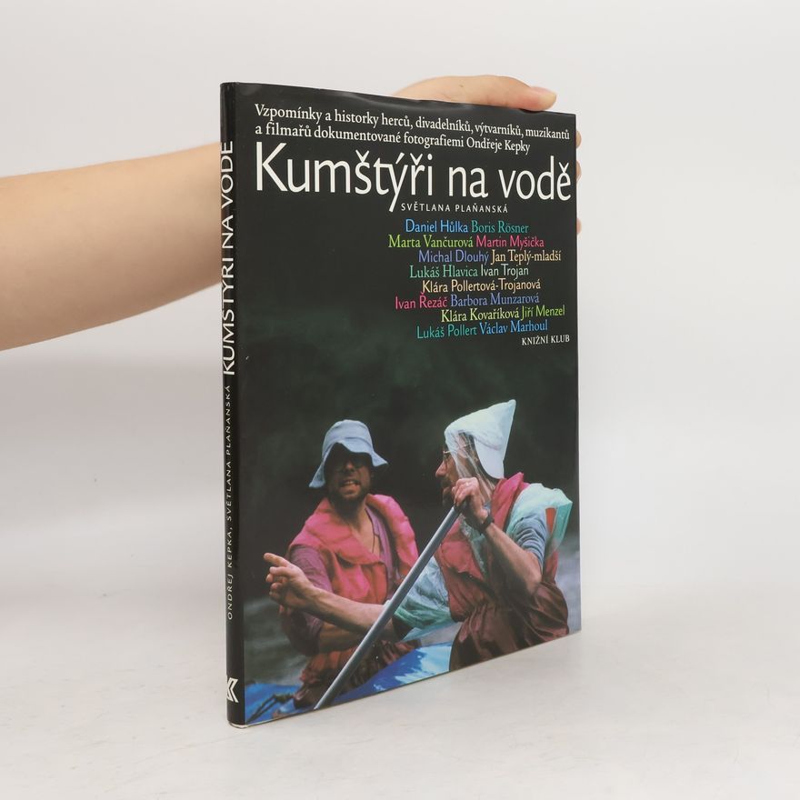 Ondřej Kepka Kumštýři na vodě. Vzpomínky a historky herců, divadelníků, výtvarníků, muzikantů a filmařů