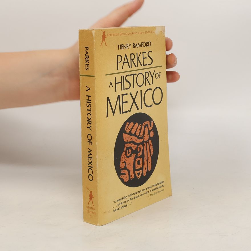 Henry Bamford Parkes Sentry Edition - 61: A History of Mexico