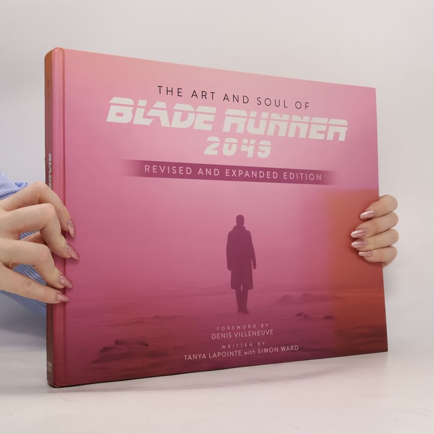 Denis Villeneuve The Art and Soul of Blade Runner 2049 - Revised and Expanded Edition