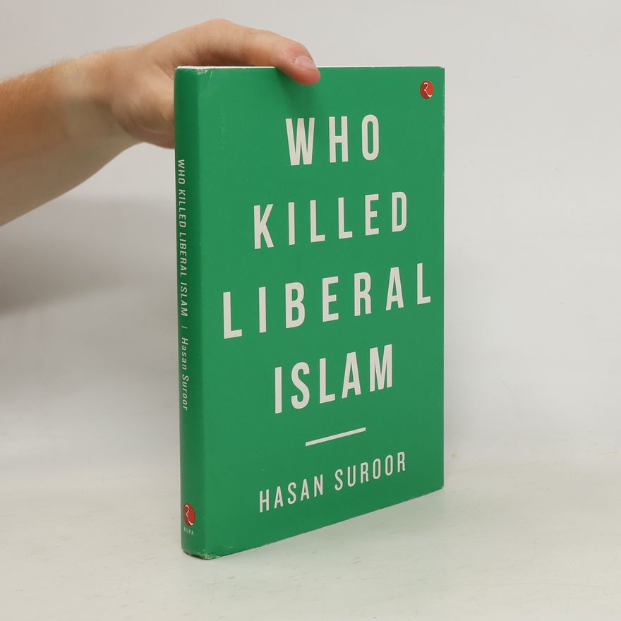 Hasan Suroor Who Killed Liberal Islam