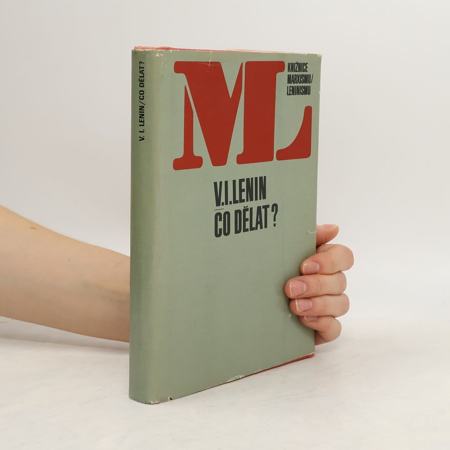 Vladimir Iljič Lenin Co dělat?