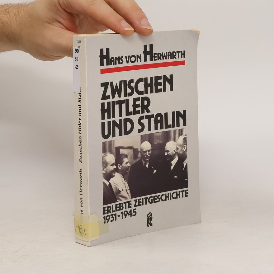 Hans von Herwarth Zwischen Hitler und Stalin