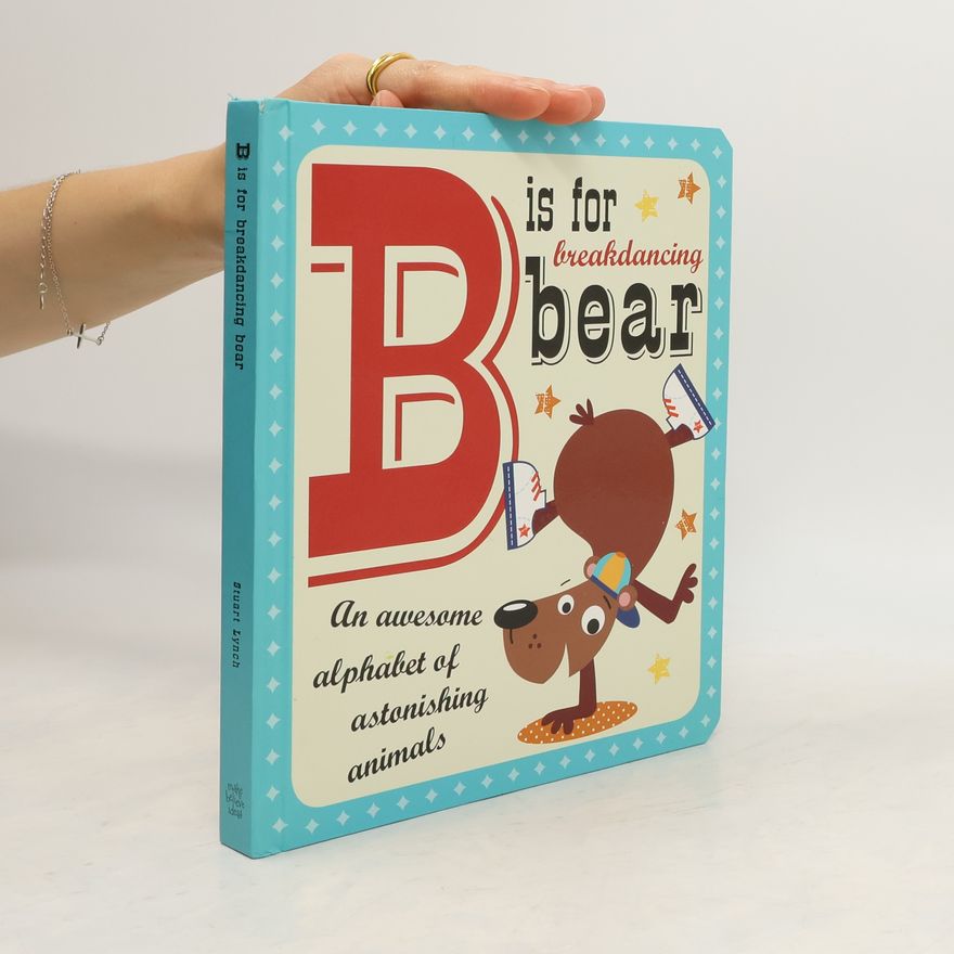 Stuart Lynch B Is for Breakdancing Bear