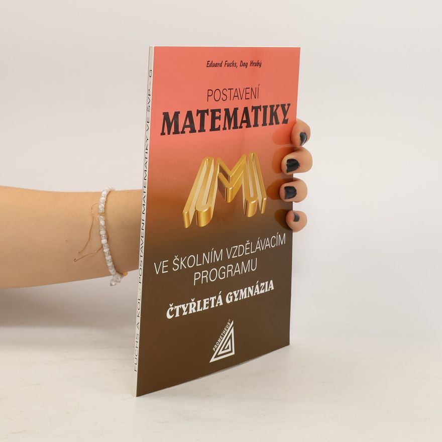 Dag Hrubý Postavení matematiky ve školním vzdělávacím programu Čtyřletá gymnázia