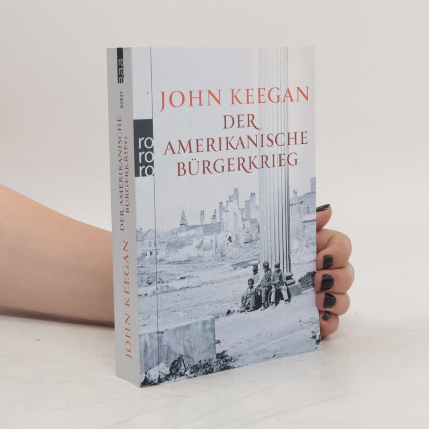 John Keegan Der Amerikanische Bürgerkrieg