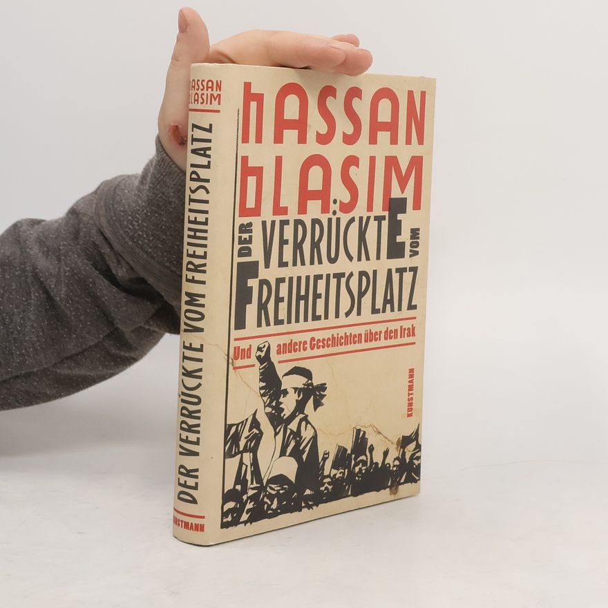 Hasan Blásim Der Verrückte vom Freiheitsplatz und andere Geschichten über den Irak
