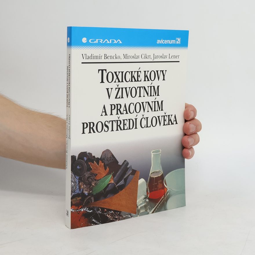 Vladimír Bencko Toxické kovy v životním a pracovním prostředí člověka