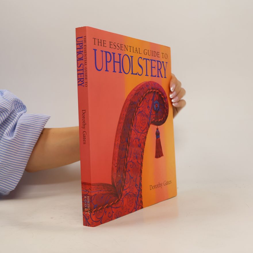 Dorothy L. Gates The Essential Guide to Upholstery