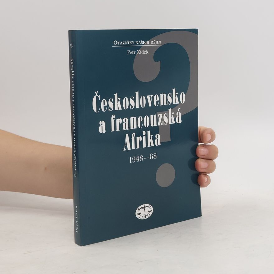 Petr Zídek Československo a francouzská Afrika 1948-1968