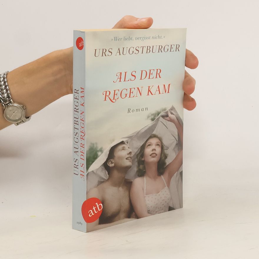 Urs Augstburger Als der Regen kam