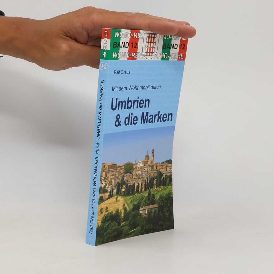 Ralf Gréus Mit dem Wohnmobil durch Umbrien und die Marken