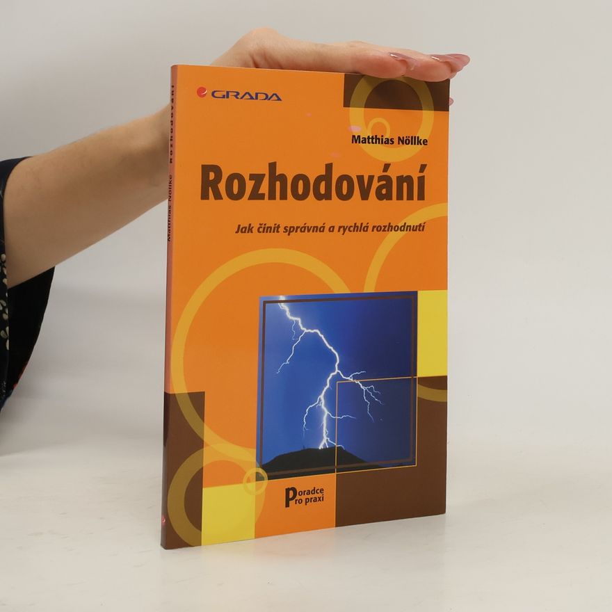 Matthias Nöllke Rozhodování : jak činit správná a rychlá rozhodnutí