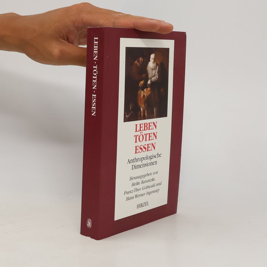 Heike Baranzke Leben - Töten - Essen