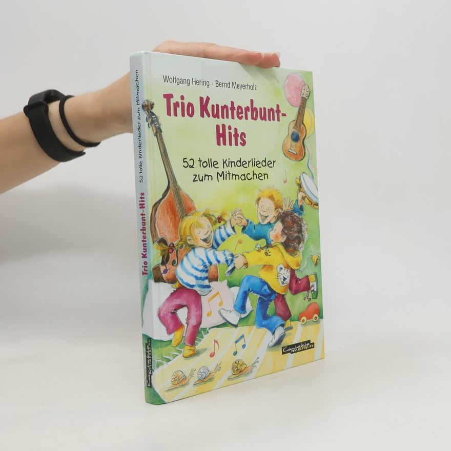 Bernd Meyerholz Trio Kunterbunt-Hits. 52 tolle Kinderlieder zum Mitmachen