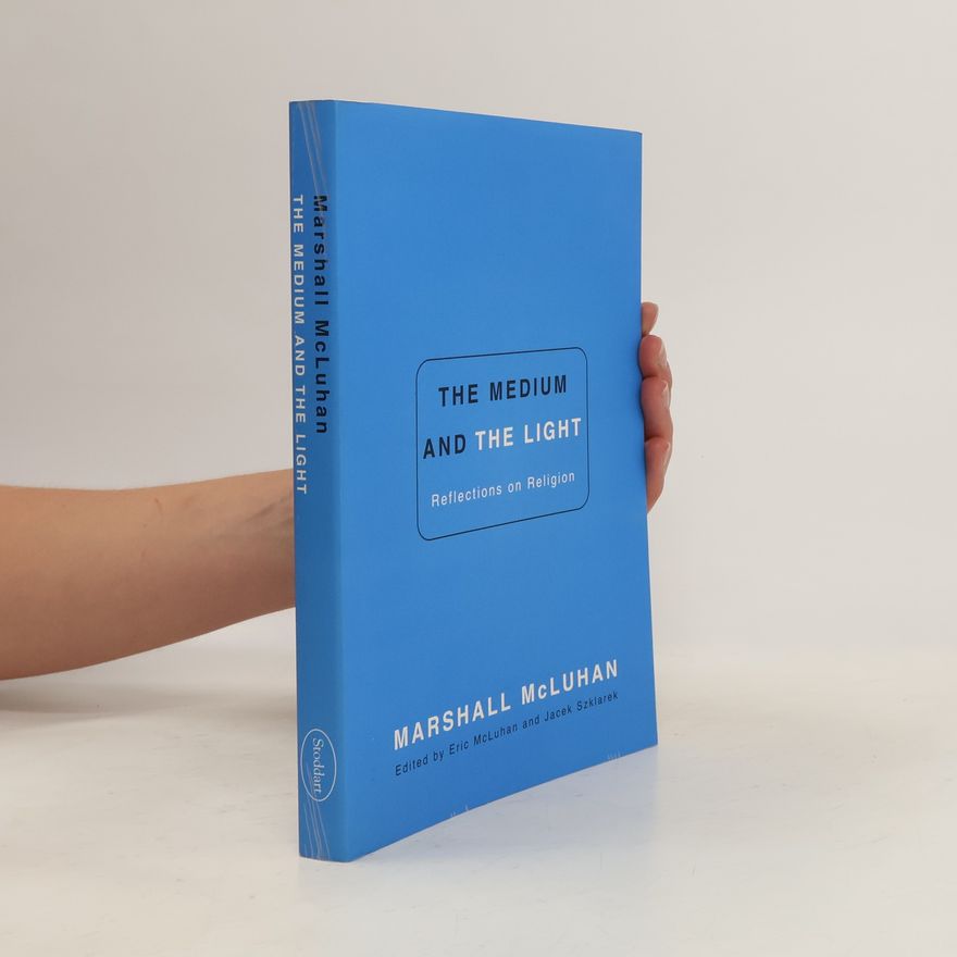 Marshall McLuhan The Medium and the Light