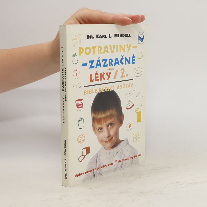 Daniel Agnew Potraviny - zázračné léky 2. : bible dětské výživy : úplný průvodce zdravou dětskou výživou